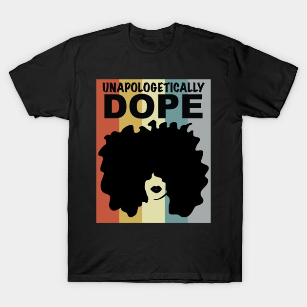 Unapologetically Dope Afro Black Woman T-Shirt by blackartmattersshop